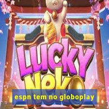 espn tem no globoplay